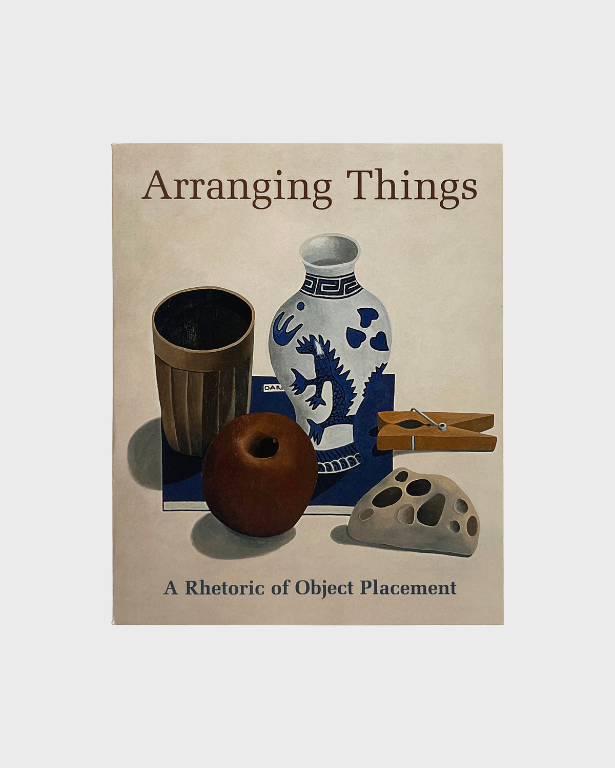 Arranging Things: A Rhetoric of Object Placement by Leonard Koren |  BOOK/SHOP