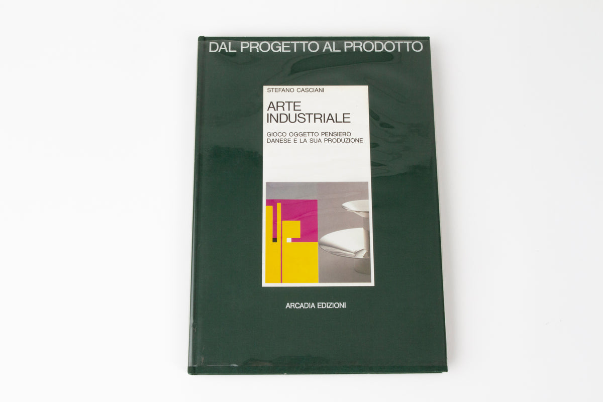 Arte industriale. Gioco oggetto pensiero. Danese e la sua produzione:  Stefano Casciani